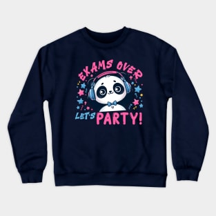 exams over lets party Crewneck Sweatshirt